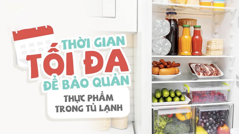 Thời gian để bảo quản thực phẩm trong tủ lạnh